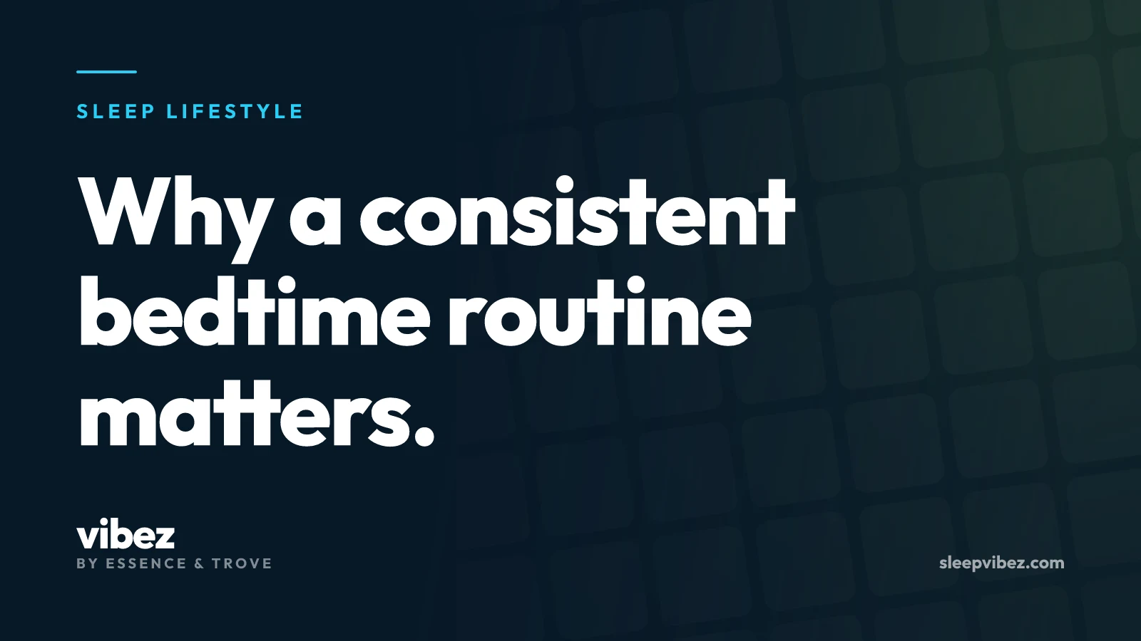 Sleep Lifestyle cover: Why a consistent bedtime routine matters