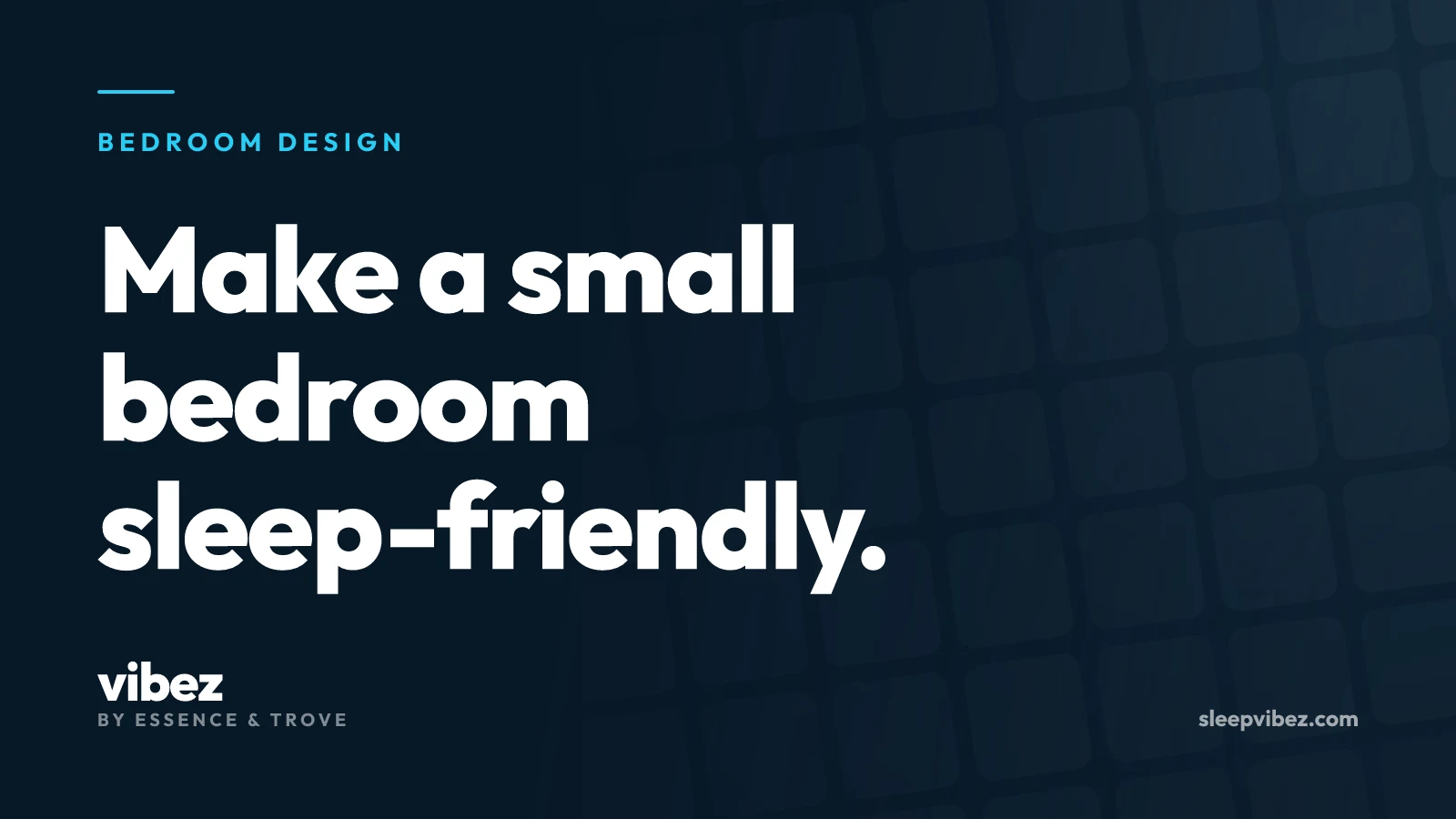 Bedroom Design cover: Make a small bedroom sleep-friendly